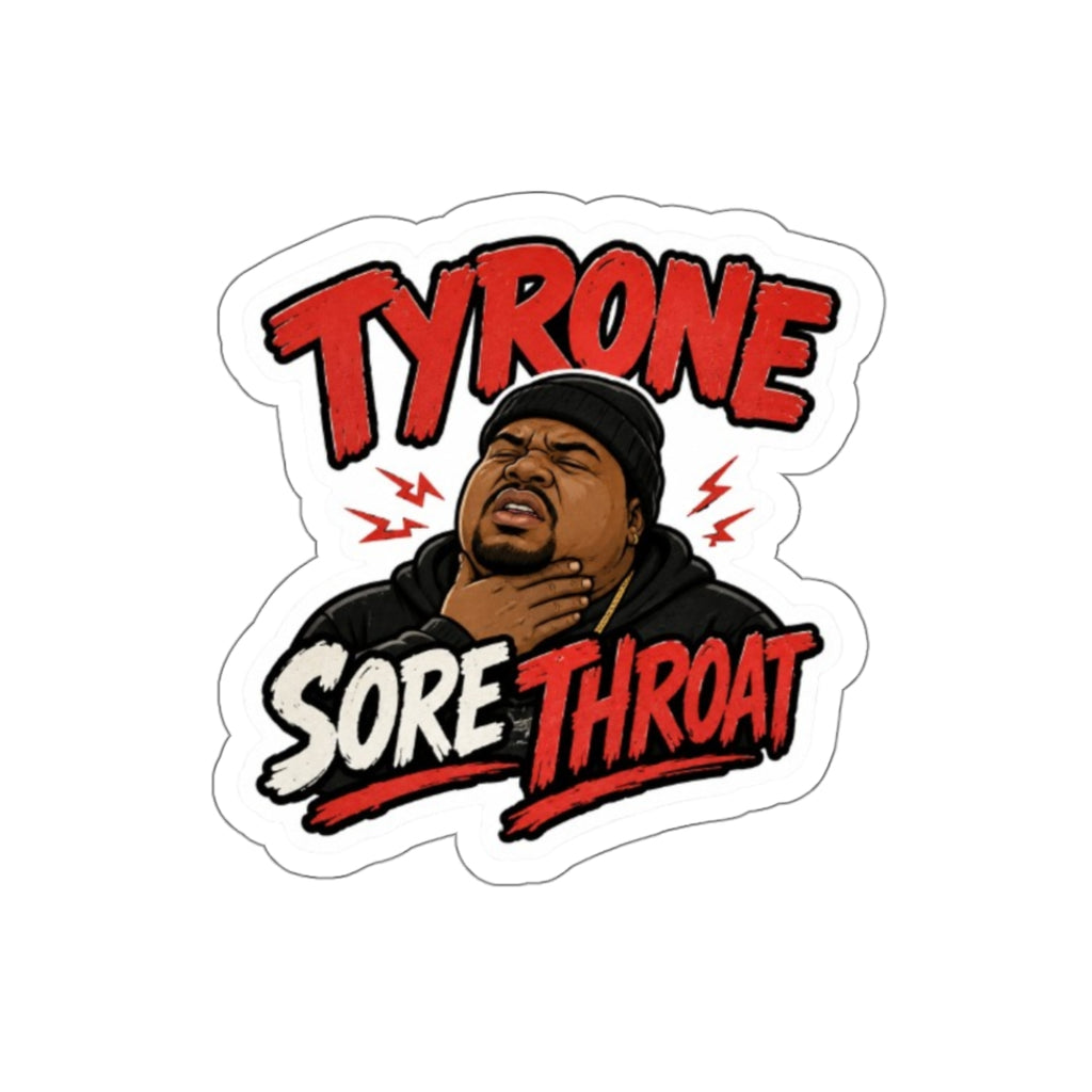 Tyrone Sore Throat Die-Cut Sticker